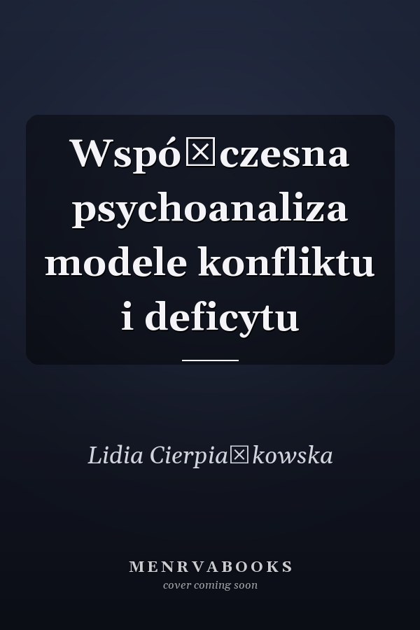 Współczesna psychoanaliza modele konfliktu i deficytu