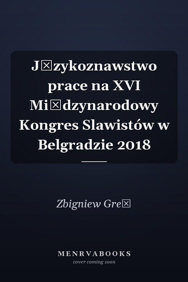 Językoznawstwo prace na XVI Międzynarodowy Kongres Slawistów w Belgradzie 2018