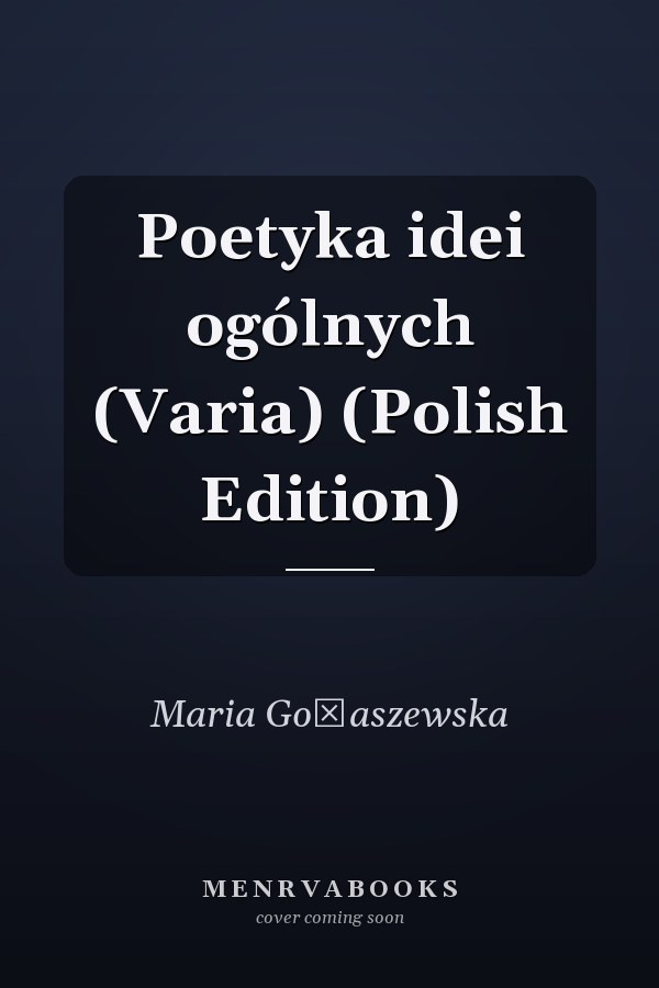 Poetyka idei ogólnych (Varia) (Polish Edition)