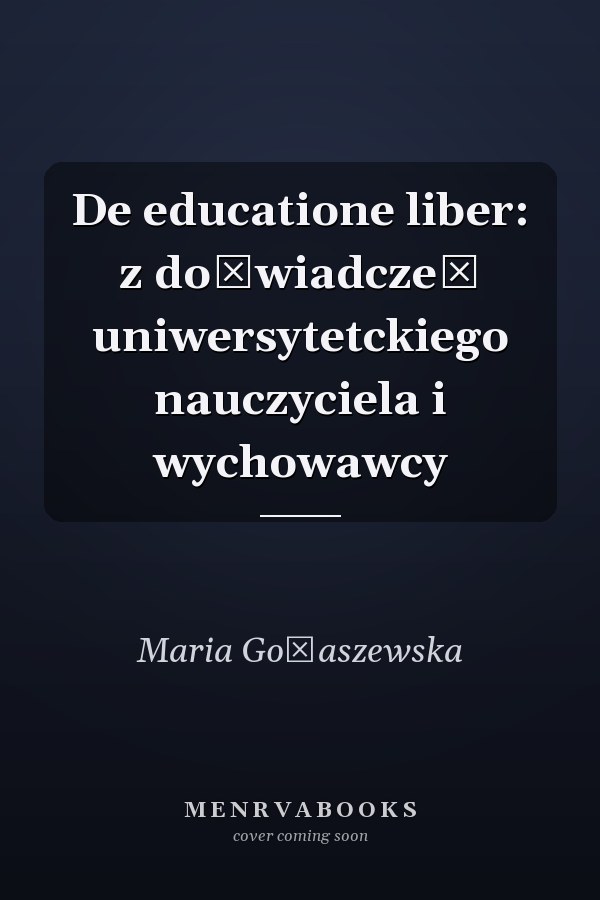 De educatione liber: z doświadczeń uniwersytetckiego nauczyciela i wychowawcy