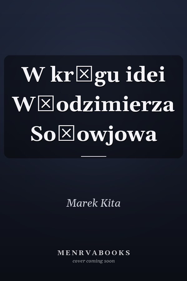 W kręgu idei Włodzimierza Sołowjowa
