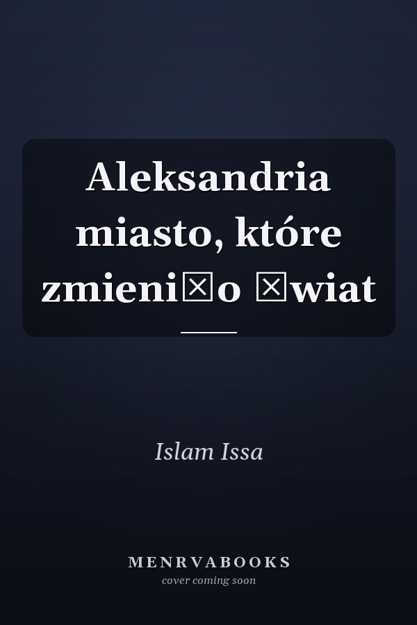 Aleksandria miasto, które zmieniło świat