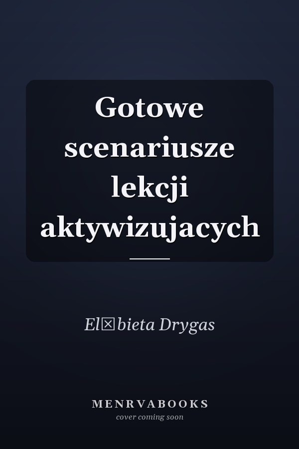 Gotowe scenariusze lekcji aktywizujacych