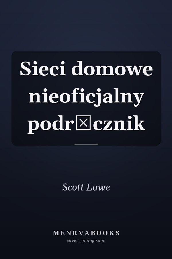 Sieci domowe nieoficjalny podręcznik