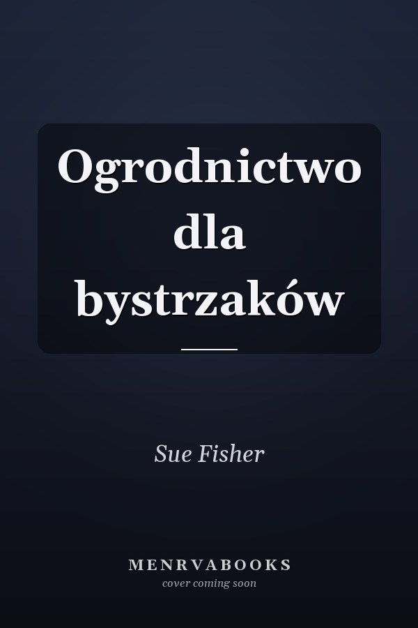 Ogrodnictwo dla bystrzaków