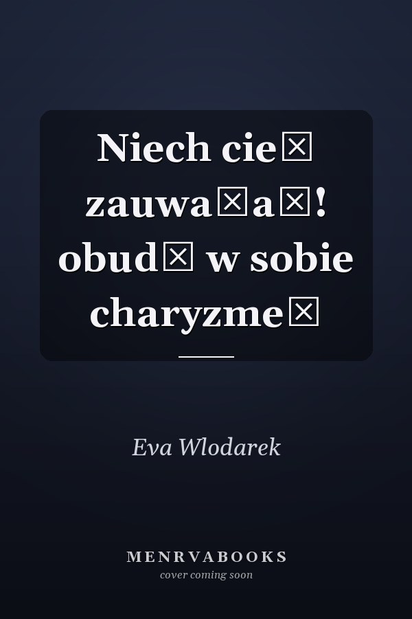 Niech cie̜ zauważa̜! obudź w sobie charyzme̜