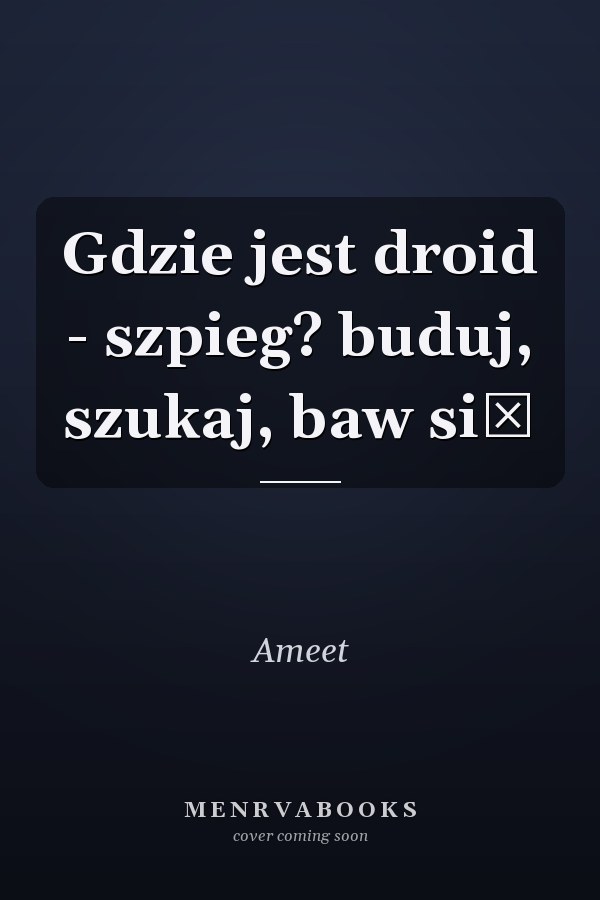 Gdzie jest droid - szpieg? buduj, szukaj, baw się