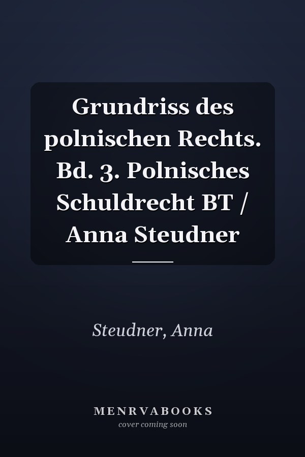 Grundriss des polnischen Rechts. Bd. 3. Polnisches Schuldrecht BT / Anna Steudner
