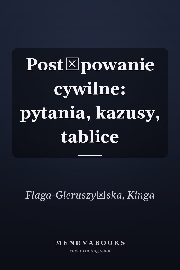 Postępowanie cywilne: pytania, kazusy, tablice