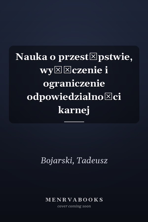 Nauka o przestępstwie, wyłączenie i ograniczenie odpowiedzialności karnej