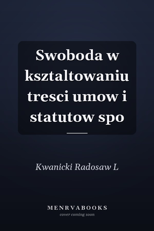Swoboda w ksztaltowaniu tresci umow i statutow spo