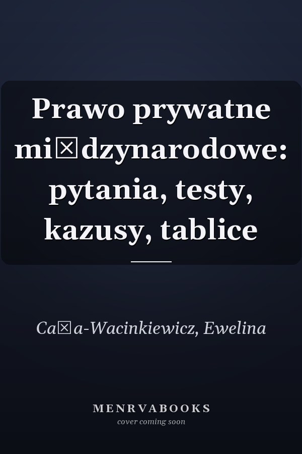 Prawo prywatne międzynarodowe: pytania, testy, kazusy, tablice
