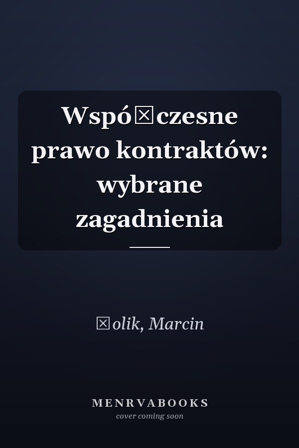Współczesne prawo kontraktów: wybrane zagadnienia