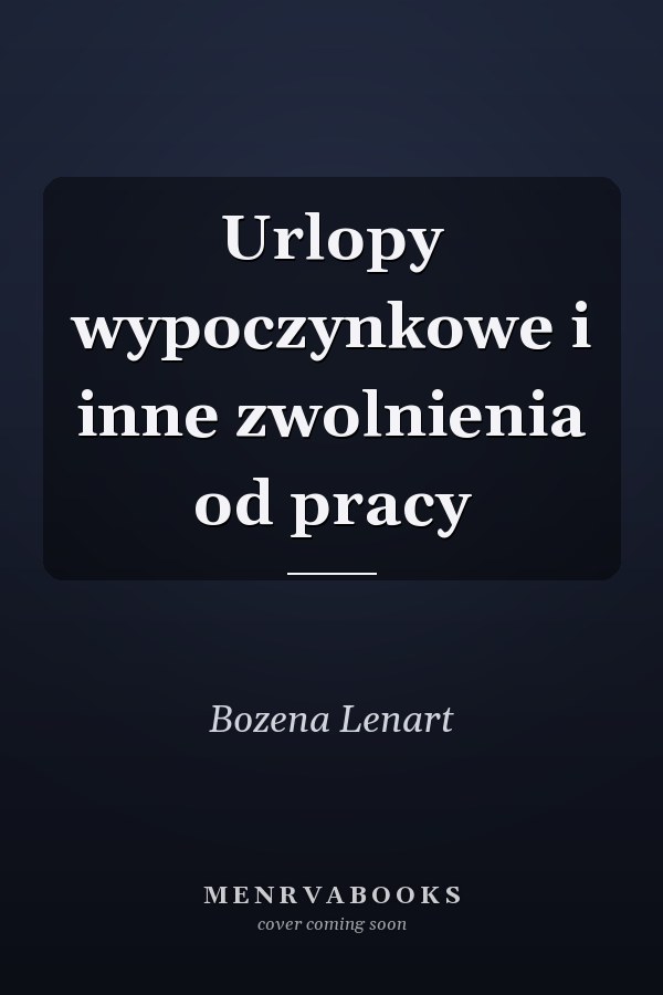 Urlopy wypoczynkowe i inne zwolnienia od pracy