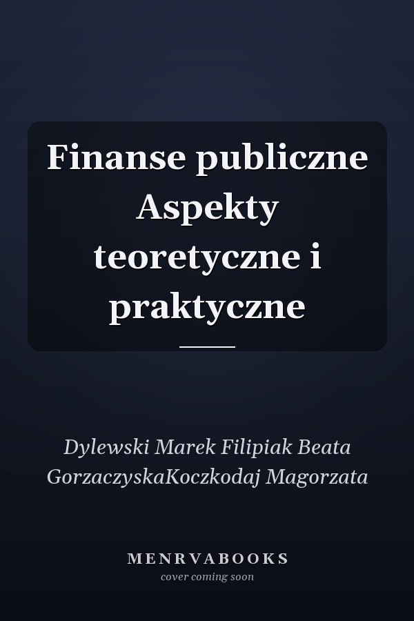Finanse publiczne Aspekty teoretyczne i praktyczne