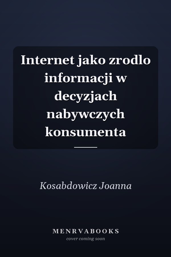 Internet jako zrodlo informacji w decyzjach nabywczych konsumenta