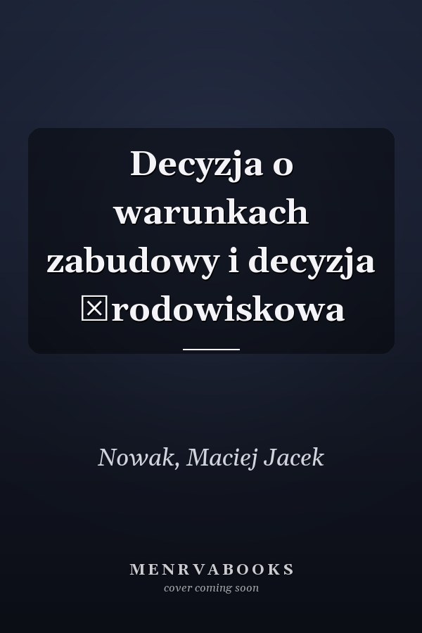 Decyzja o warunkach zabudowy i decyzja środowiskowa