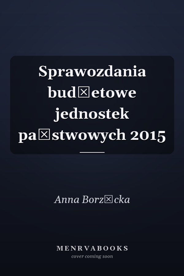 Sprawozdania budżetowe jednostek państwowych 2015
