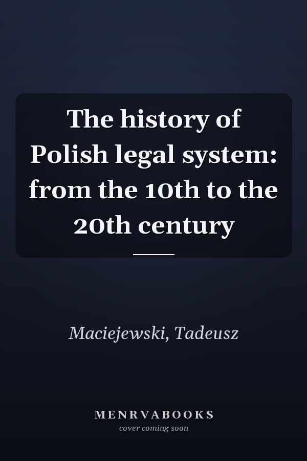 The history of Polish legal system: from the 10th to the 20th century
