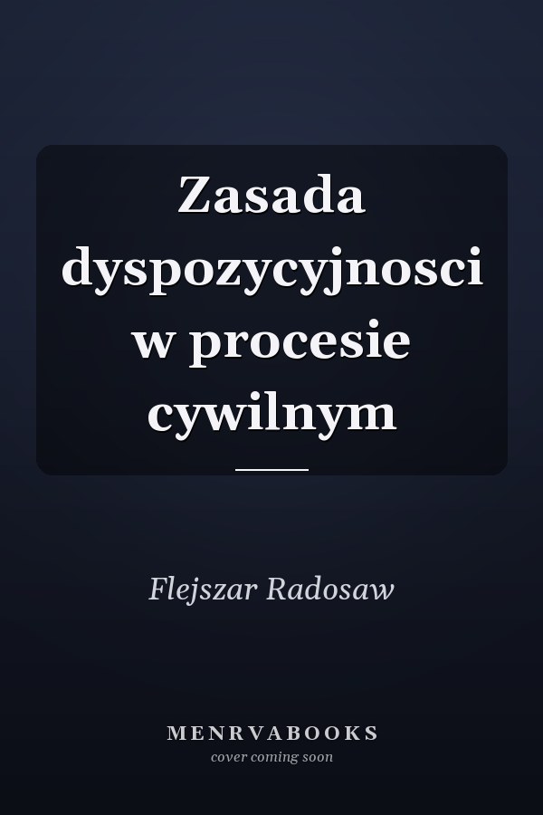 Zasada dyspozycyjnosci w procesie cywilnym