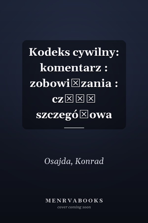 Kodeks cywilny: komentarz : zobowiązania : część szczegółowa