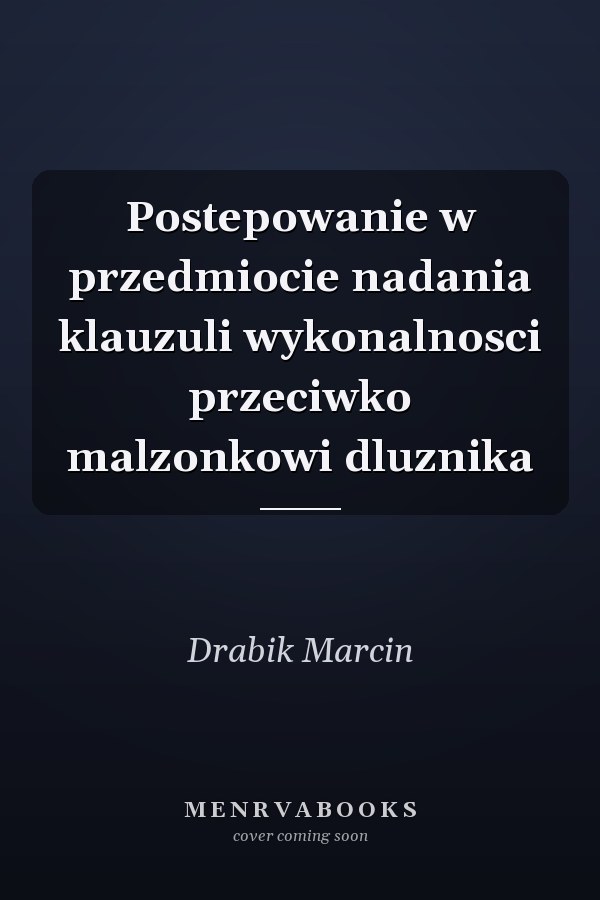 Postepowanie w przedmiocie nadania klauzuli wykonalnosci przeciwko malzonkowi dluznika