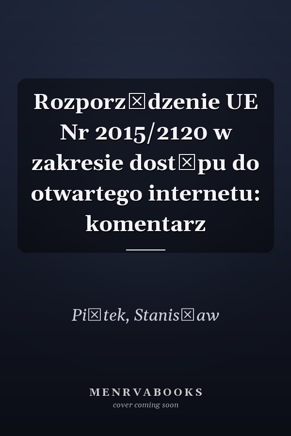 Rozporządzenie UE Nr 2015/2120 w zakresie dostępu do otwartego internetu: komentarz