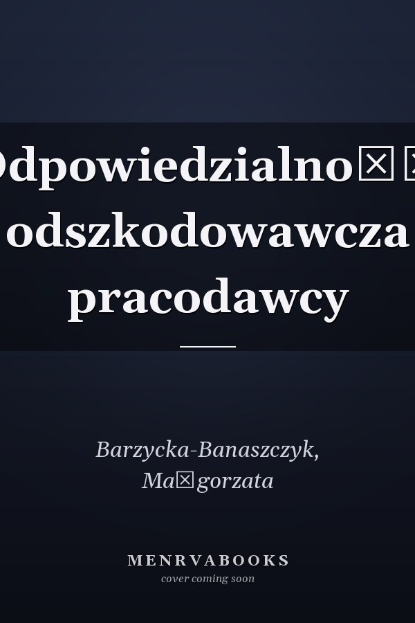 Odpowiedzialność odszkodowawcza pracodawcy