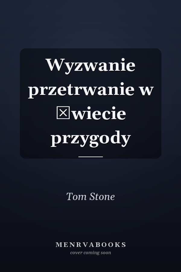 Wyzwanie przetrwanie w świecie przygody