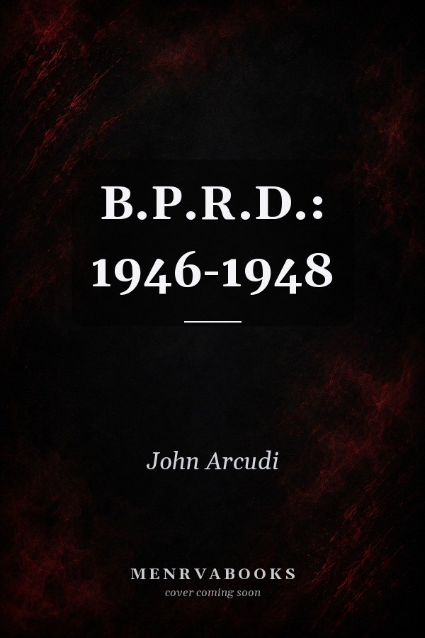 B.P.R.D.: 1946-1948
