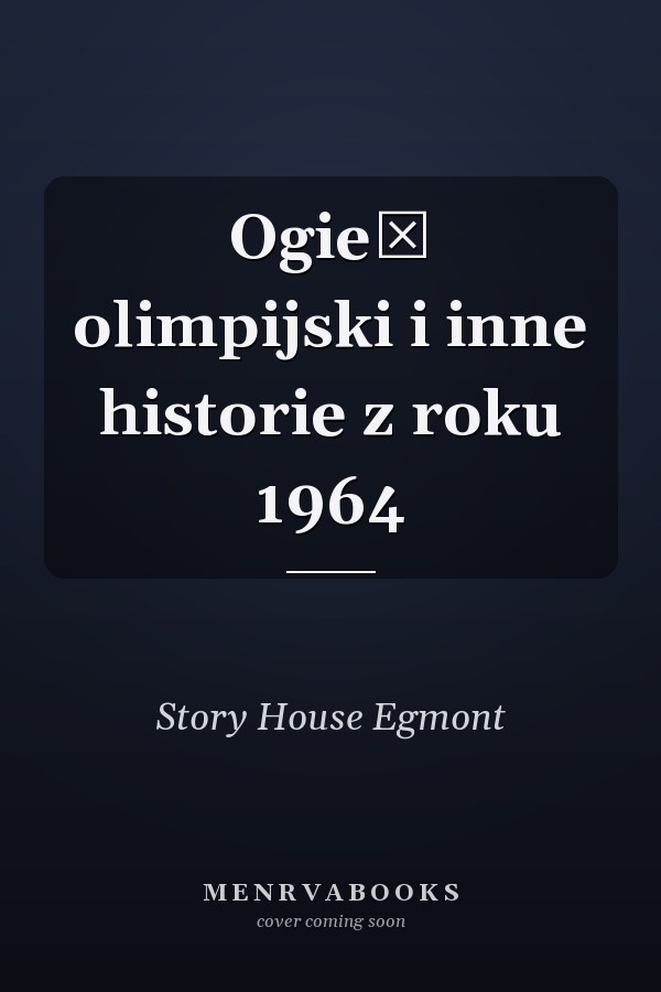 Ogień olimpijski i inne historie z roku 1964