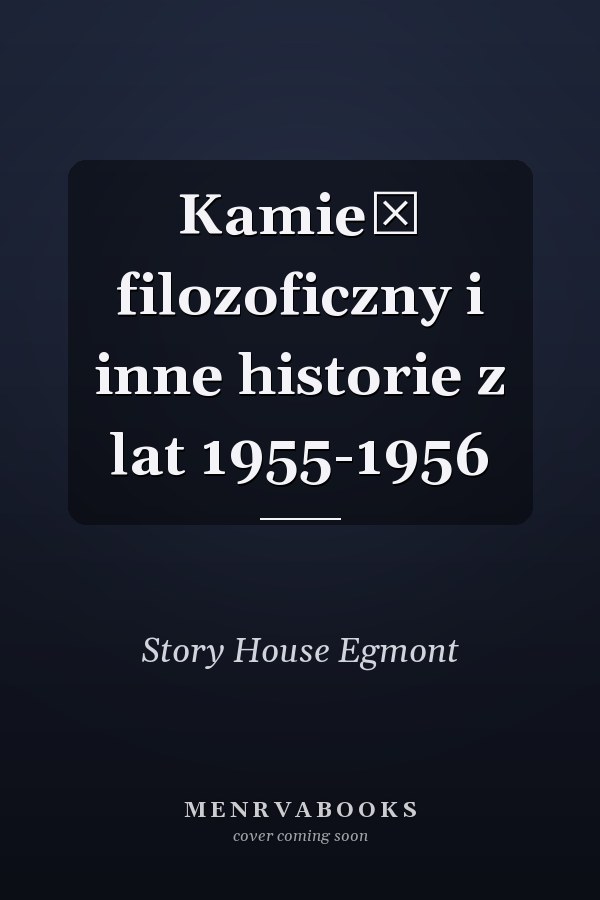 Kamień filozoficzny i inne historie z lat 1955-1956
