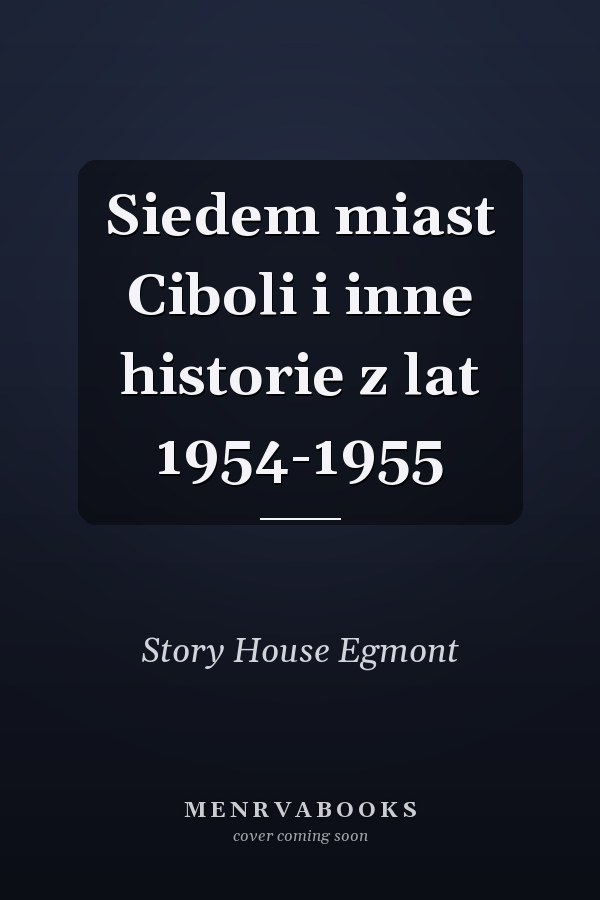 Siedem miast Ciboli i inne historie z lat 1954-1955