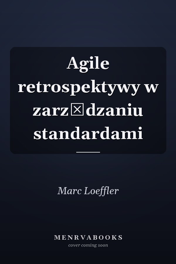 Agile retrospektywy w zarządzaniu standardami