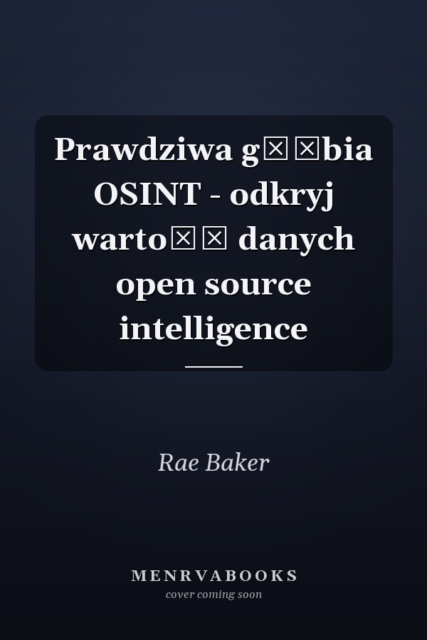 Prawdziwa głębia OSINT - odkryj wartość danych open source intelligence