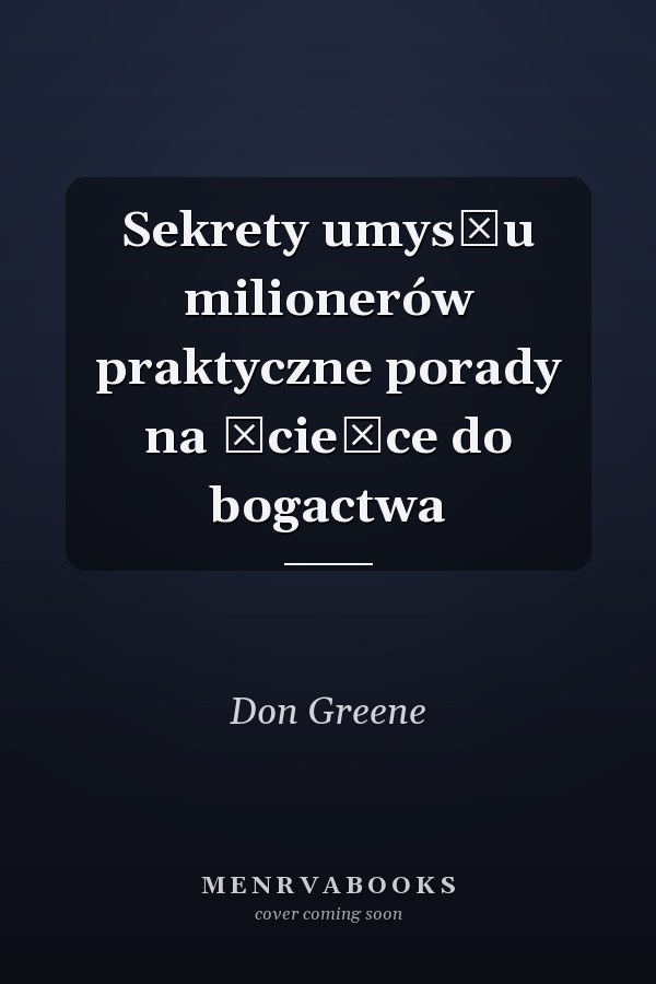Sekrety umysłu milionerów praktyczne porady na ścieżce do bogactwa