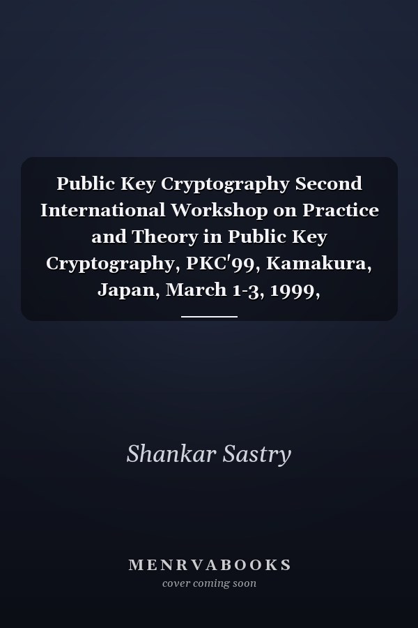 Public Key Cryptography Second International Workshop on Practice and Theory in Public Key Cryptography, PKC'99, Kamakura, Japan, March 1-3, 1999, Proceedings