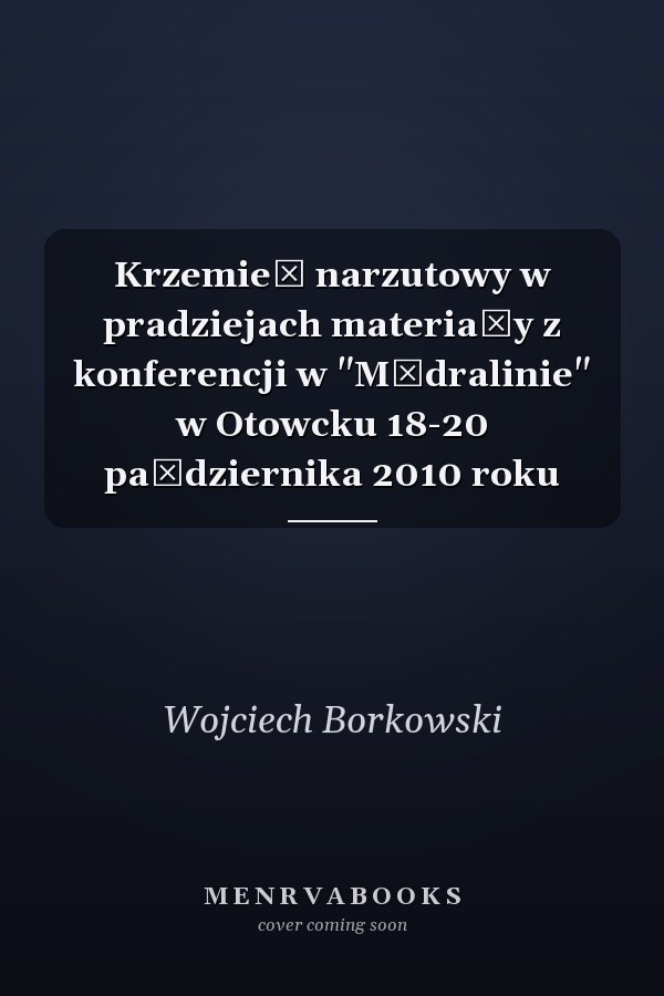 Krzemień narzutowy w pradziejach materiały z konferencji w "Mądralinie" w Otowcku 18-20 października 2010 roku
