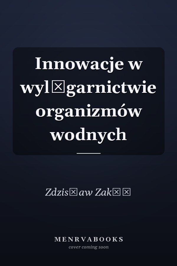 Innowacje w wylęgarnictwie organizmów wodnych