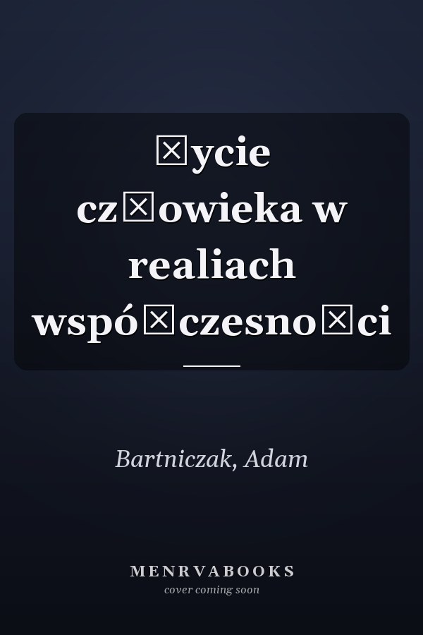 Życie człowieka w realiach współczesności