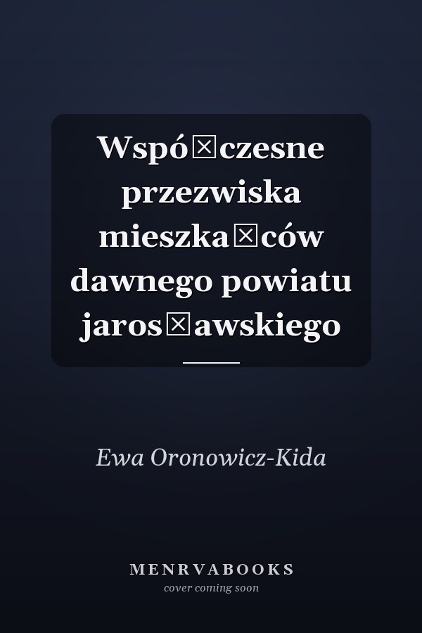 Współczesne przezwiska mieszkańców dawnego powiatu jarosławskiego