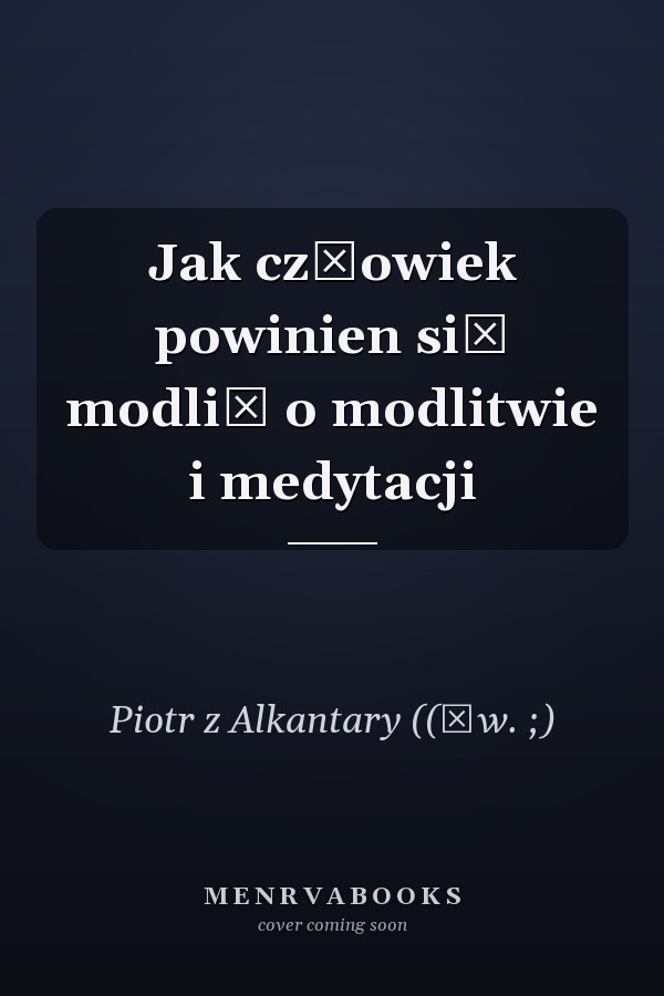 Jak człowiek powinien się modlić o modlitwie i medytacji