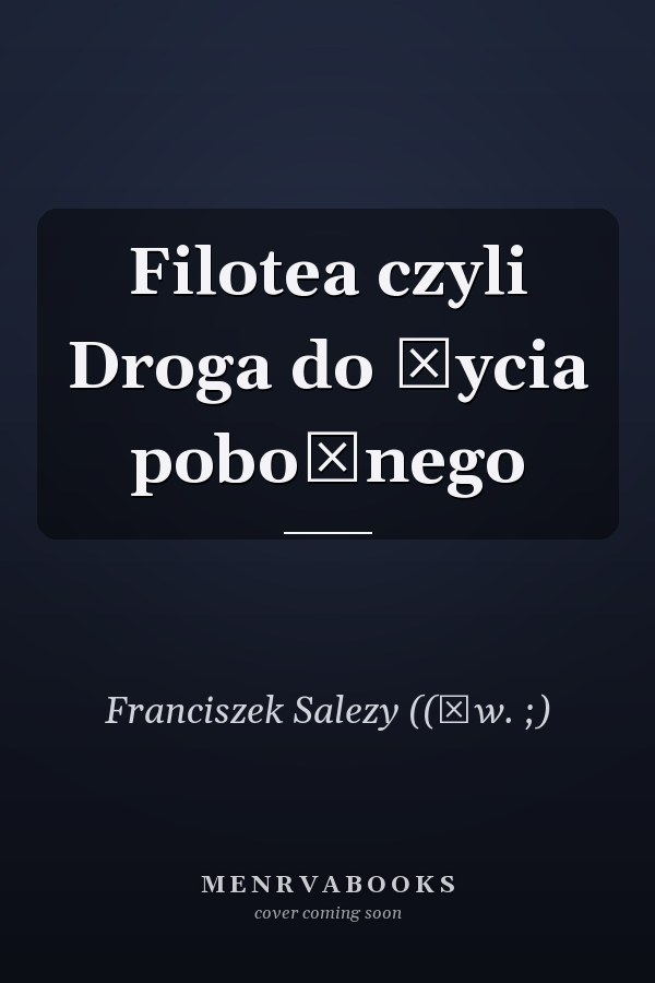 Filotea czyli Droga do życia pobożnego