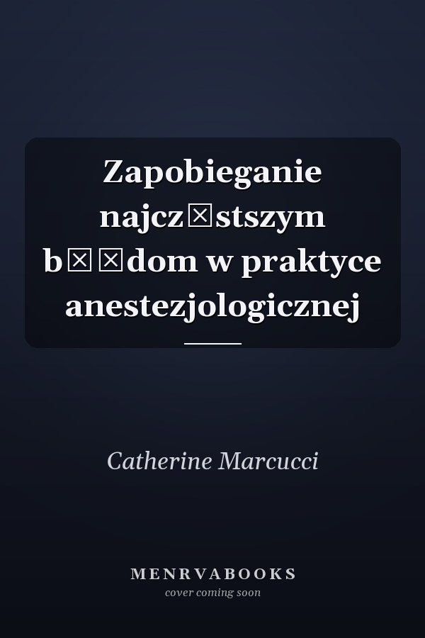 Zapobieganie najczęstszym błędom w praktyce anestezjologicznej