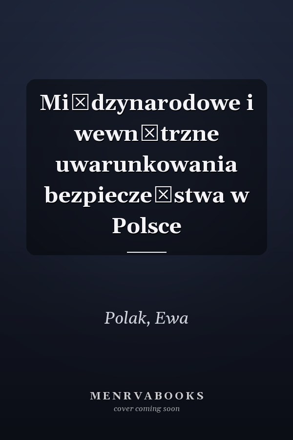 Międzynarodowe i wewnętrzne uwarunkowania bezpieczeństwa w Polsce