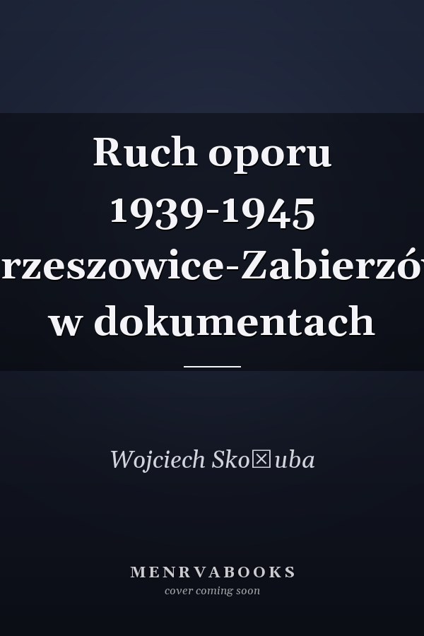 Ruch oporu 1939-1945 Krzeszowice-Zabierzów w dokumentach