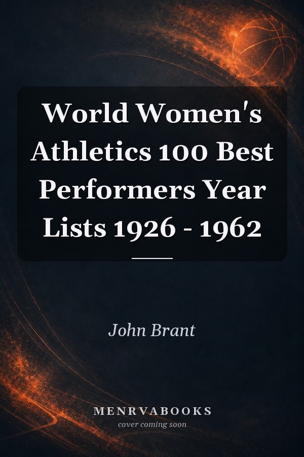 World Women's Athletics 100 Best Performers Year Lists 1926 - 1962