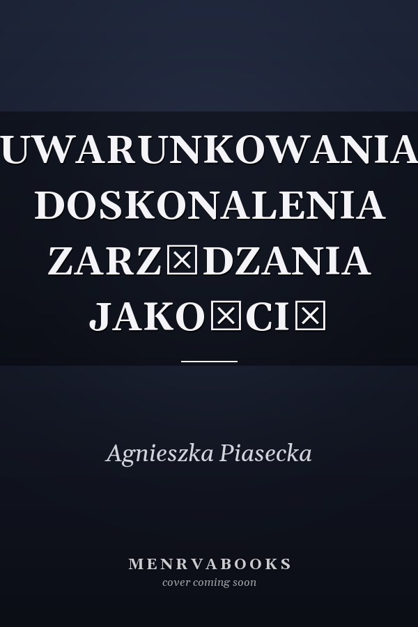 UWARUNKOWANIA DOSKONALENIA ZARZĄDZANIA JAKOŚCIĄ