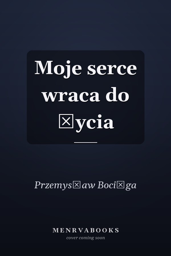 Moje serce wraca do życia