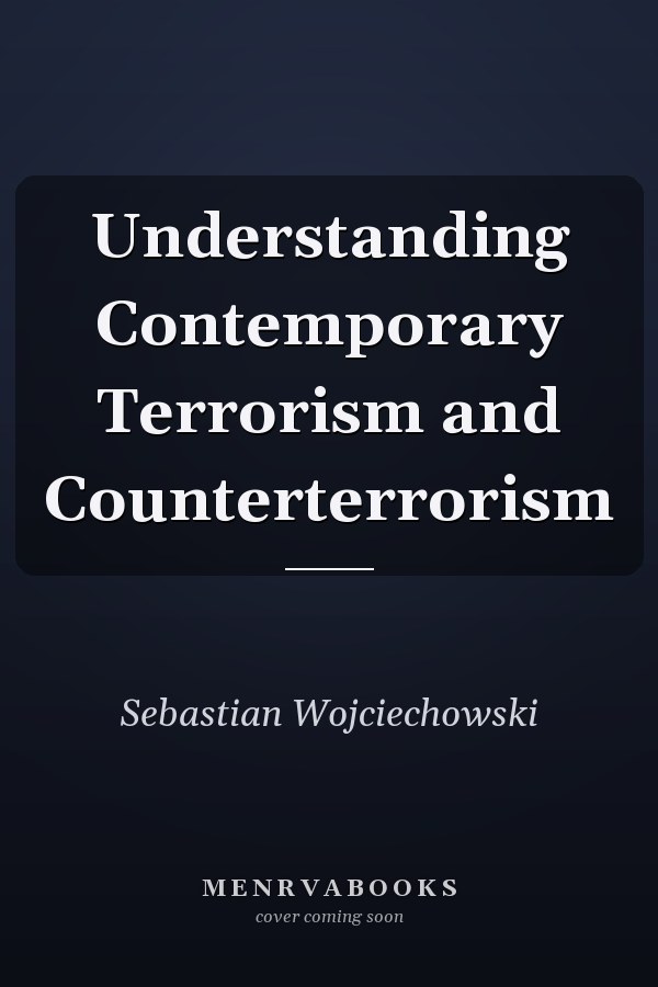 Understanding Contemporary Terrorism and Counterterrorism
